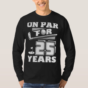 On Par For 25 Years Golf Player Golfer 25th Birthd T-Shirt