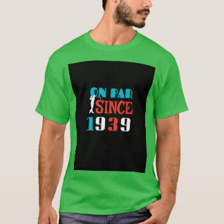On Par Since 1939 80th Birthday Golfer Birthday Gi T-Shirt