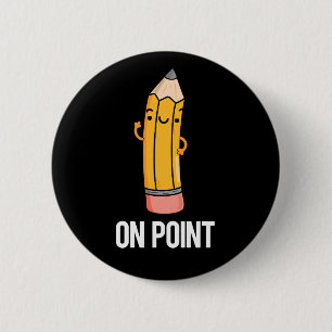 On Point Funny Pencil Pun Dark BG 6 Cm Round Badge