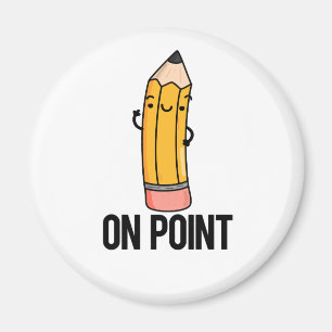 On Point Funny Pencil Pun  Magnet