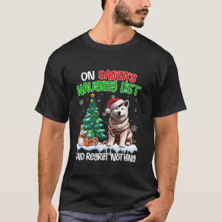 On Santa s Xmas Naughty List Regret Nothing Akita  T-Shirt