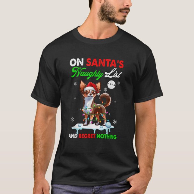 On Santa s Xmas Naughty List Regret Nothing Santa  T-Shirt (Front)