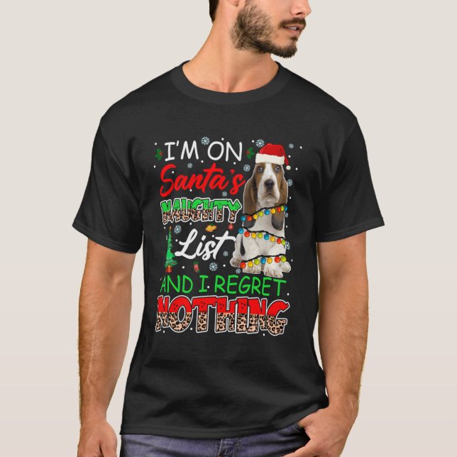 On Santa'S Naughty List And Regret Nothing Basset  T-Shirt (Front)