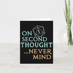 On Second Thought Never Mind, Funny Gift For Men, Card