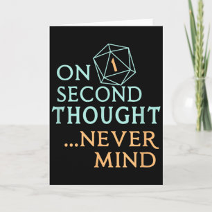 On Second Thought Never Mind, Funny Gift For Men, Card