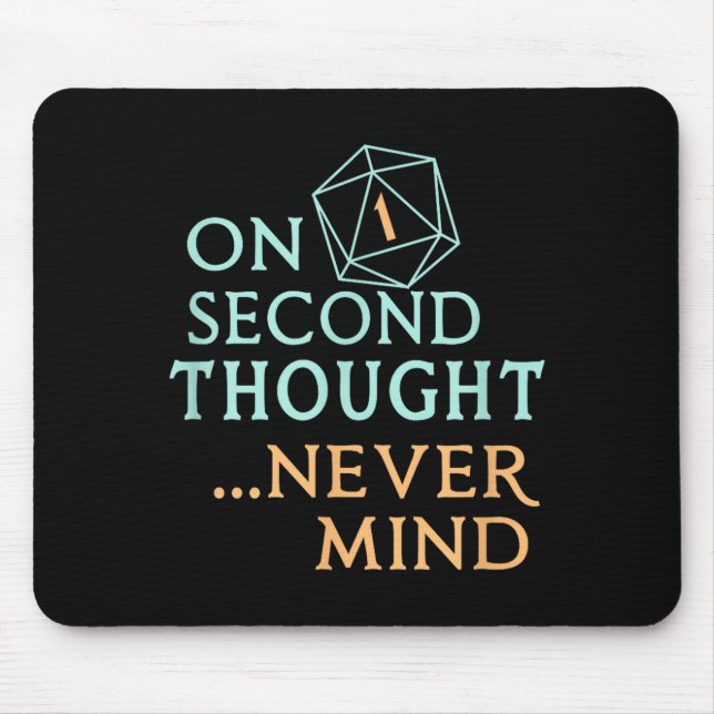 On Second Thought Never Mind, Funny Gift For Men,  Mouse Mat (Front)
