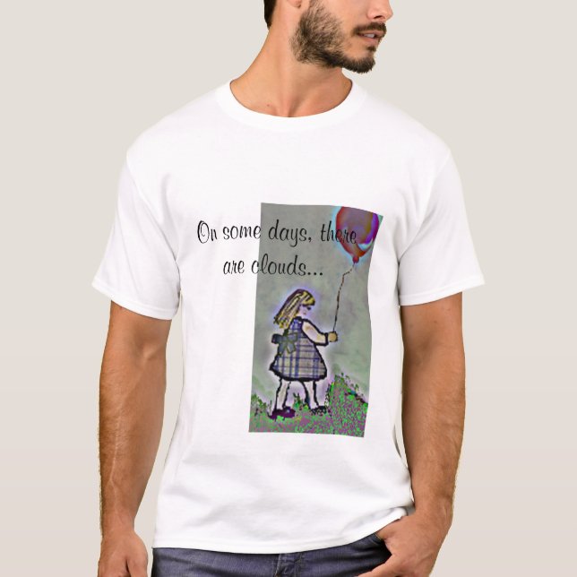  On some days, there are clouds... T-Shirt (Front)