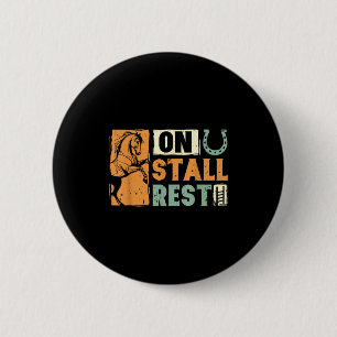 On stall rest horse lover equestrian funny 6 cm round badge