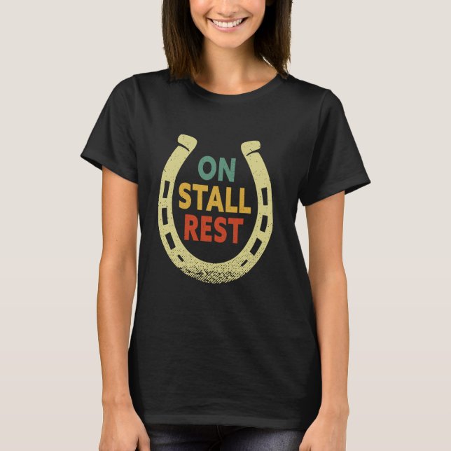 On Stall Rest horse T-Shirt (Front)