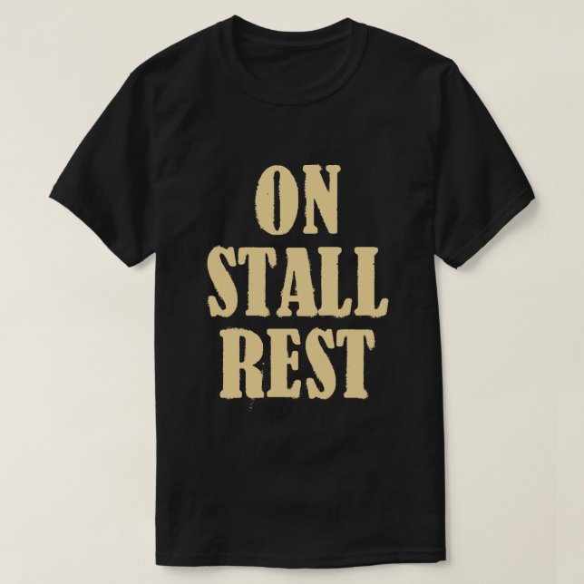 on stall rest T-Shirt (Design Front)