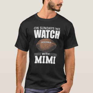 On Sundays We Watch Football With Mimi  Family Tod T-Shirt