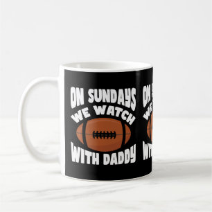 On Sundays We Watch With Daddy Coffee Mug