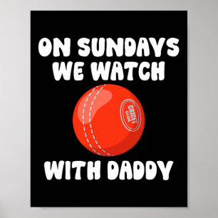 On Sundays We Watch With Daddy Cricket Family Kid  Poster