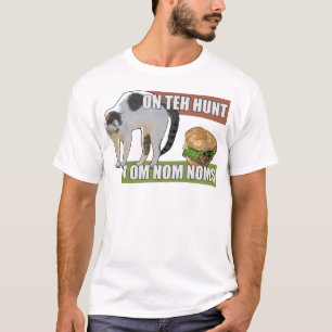 On Teh Hunt 4 Om Nom Noms T-Shirt