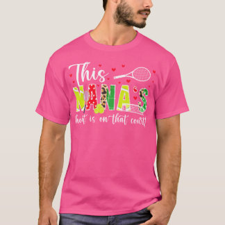 On That Court Tennis Nana Of A Tennis Player Nana T-Shirt