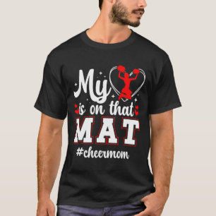 On That Mat Cheer Mum Cheerleading Mum Of A Cheerl T-Shirt