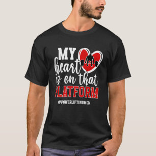 On That Platform Powerlifting Mum Of A Powerlifter T-Shirt