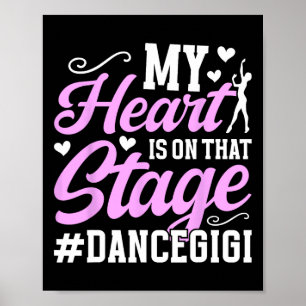 On That Stage Dance Gigi Of A Dancer Gigi Dancing Poster