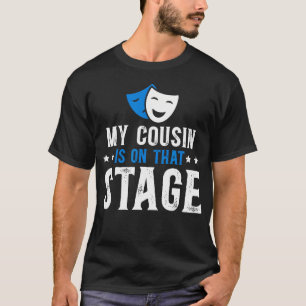 On That Stage Theatre Cousin Theater Cousin T-Shirt