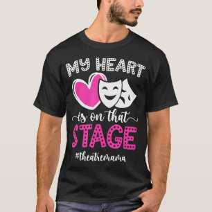 On That Stage Theatre Mom Theatre Actress Mom Thea T-Shirt
