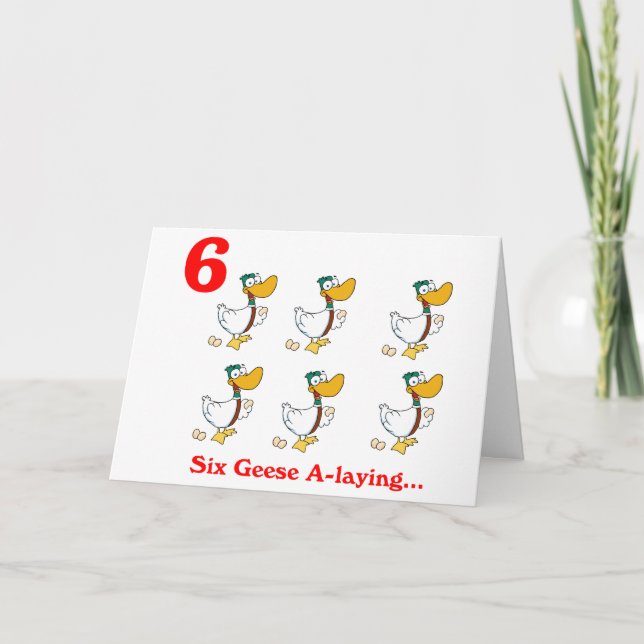 On the 6th Day of Christmas six Geese a-laying Holiday Card (Front)