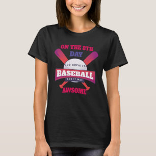 ON THE 8TH DAY GOD CREATED BASEBALL AND IT WAS AWS T-Shirt