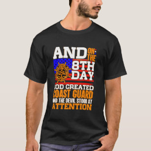 On The 8TH Day God Created The Coast Guard T-Shirt