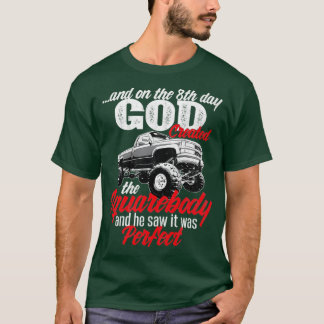 On The 8th Day God Created The Squarebody Pickup T T-Shirt