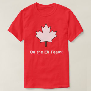 On the Eh Team! T-Shirt