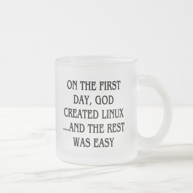 On the first day, God created Linux...and the rest Frosted Glass Coffee Mug (Right)