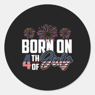 On The Fourth Of July 4th Of July Birthday Patriot Classic Round Sticker