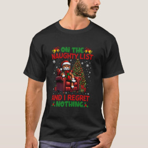 On The List Of Naughty And I Regret Nothing Funny  T-Shirt