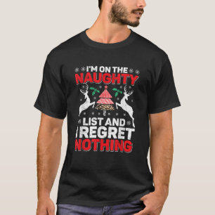 On The List Of Naughty And I Regret Nothing Funny  T-Shirt