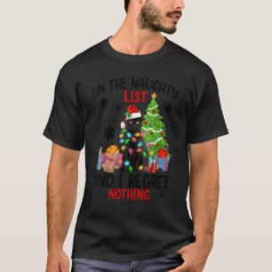 On The Naughty Christmas List & I Regret Nothing C T-Shirt