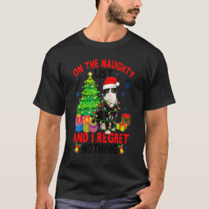 On The Naughty Christmas List & I Regret Nothing C T-Shirt