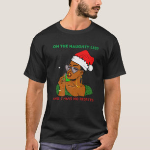 On The Naughty List And I Have No Regrets Melanin T-Shirt