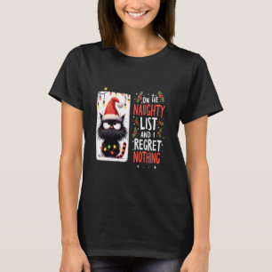 On The Naughty List and I Regret Nothing Black Cat T-Shirt