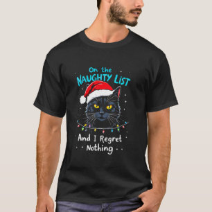 On the Naughty LIst and I Regret Nothing Black Cat T-Shirt