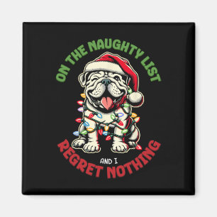 On The Naughty List And I Regret Nothing Bulldog C Magnet