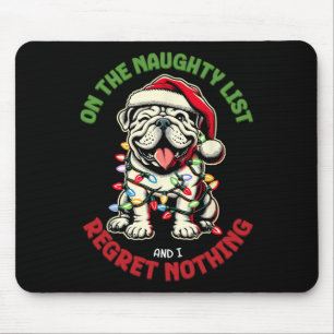On The Naughty List And I Regret Nothing Bulldog C Mouse Mat