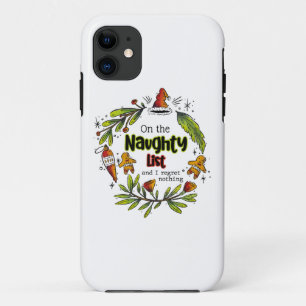 On The Naughty List And I Regret Nothing iPhone 11 Case