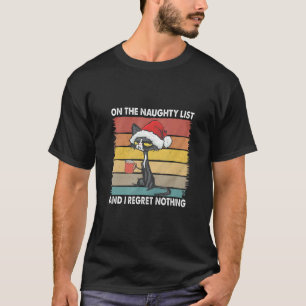 On The Naughty List And I Regret Nothing Cat Chri T-Shirt