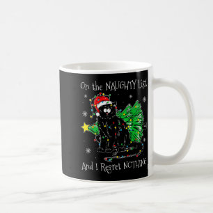 On The Naughty List And I Regret Nothing Cat Chris Coffee Mug