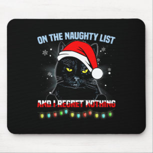 On The Naughty List And I Regret Nothing Cat Chris Mouse Mat