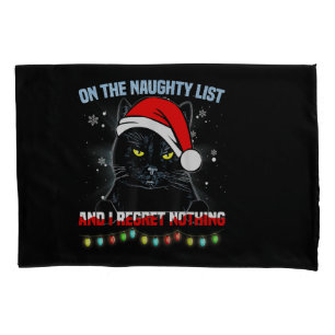 On The Naughty List And I Regret Nothing Cat Chris Pillowcase