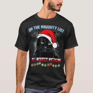 On The Naughty List And I Regret Nothing Cat Chris T-Shirt