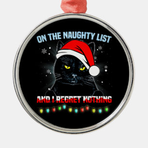 On The Naughty List And I Regret Nothing Cat xmas Metal Tree Decoration