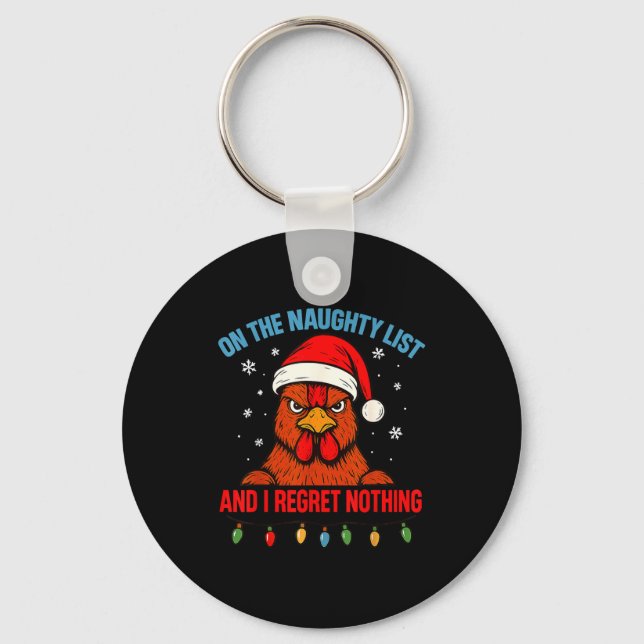 On The Naughty List And I Regret Nothing Chicken C Key Ring (Front)