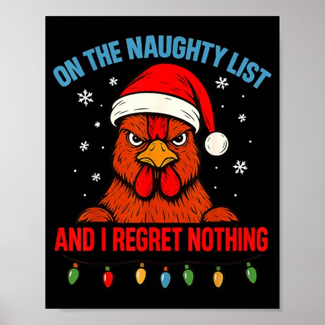 On The Naughty List And I Regret Nothing Chicken C Poster (Front)