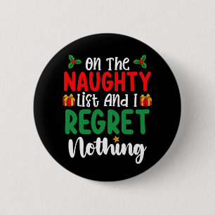 On The Naughty List And I Regret Nothing Christmas 6 Cm Round Badge